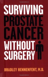 Surviving Prostate Cancer Without Surgery Surviving Prostate Cancer Without Surgery