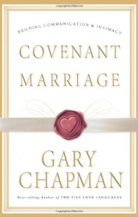 Covenant Marriage: Building Communication and Intimacy Covenant Marriage: Building Communication and Intimacy