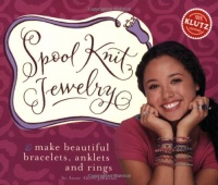 Spool Knit Jewelry: Make Beautiful Bracelets, Anklets, and Rings (Klutz) Spool Knit Jewelry: Make Beautiful Bracelets, Anklets, and Rings (Klutz)
