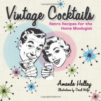 Vintage Cocktails: Retro Recipes for the Home Mixologist Vintage Cocktails: Retro Recipes for the Home Mixologist