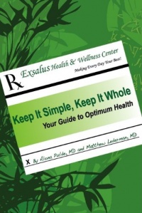 Keep It Simple, Keep It Whole: Your Guide To Optimum Health Keep It Simple, Keep It Whole: Your Guide To Optimum Health