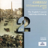 Corelli: 12 Concerti grossi, op. 6 Corelli: 12 Concerti grossi, op. 6