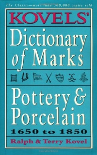 Kovels' Dictionary of Marks -- Pottery And Porcelain: 1650 to 1850 (Kovels' Dictionary of Marks: Pottery & Porcelain) Kovels' Dictionary of Marks -- Pottery And Porcelain: 1650 to 1850 (Kovels' Dictionary of Marks: Pottery & Porcelain)