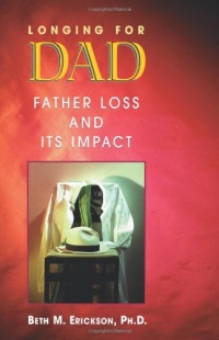 Longing for Dad: Father Loss and Its Impact Longing for Dad: Father Loss and Its Impact
