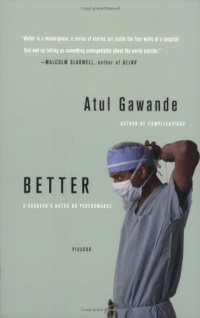 Better: A Surgeon's Notes on Performance Better: A Surgeon's Notes on Performance