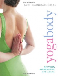Yogabody: Anatomy, Kinesiology, and Asana Yogabody: Anatomy, Kinesiology, and Asana