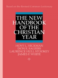The New Handbook of the Christian Year: Based on the Revised Common Lectionary The New Handbook of the Christian Year: Based on the Revised Common Lectionary