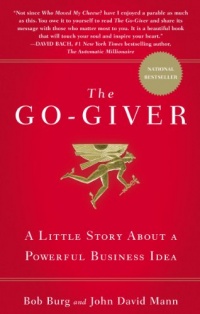 The Go-Giver: A Little Story About a Powerful Business Idea The Go-Giver: A Little Story About a Powerful Business Idea