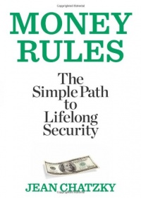 Money Rules: The Simple Path to Lifelong Security Money Rules: The Simple Path to Lifelong Security