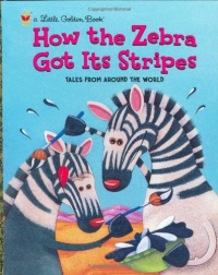 How the Zebra Got Its Stripes (Little Golden Book) How the Zebra Got Its Stripes (Little Golden Book)