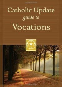 Catholic Update Guide to Vocations (Catholic Update Guides) Catholic Update Guide to Vocations (Catholic Update Guides)