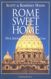 Rome Sweet Home: Our Journey to Catholicism Rome Sweet Home: Our Journey to Catholicism
