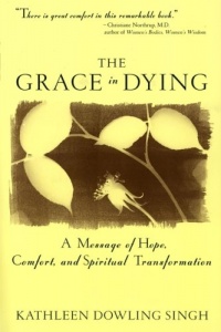 The Grace in Dying : How We Are Transformed Spiritually as We Die