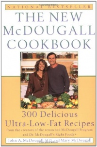 The New McDougall Cookbook: 300 Delicious Ultra-Low-Fat Recipes The New McDougall Cookbook: 300 Delicious Ultra-Low-Fat Recipes