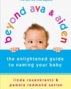 Beyond Ava & Aiden: The Enlightened Guide to Naming Your Baby