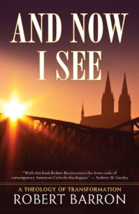 And Now I See . . .: A Theology of Transformation And Now I See . . .: A Theology of Transformation