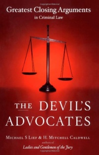 The Devil's Advocates: Greatest Closing Arguments in Criminal Law The Devil's Advocates: Greatest Closing Arguments in Criminal Law