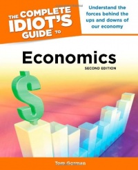 The Complete Idiot's Guide to Economics, 2nd Edition The Complete Idiot's Guide to Economics, 2nd Edition
