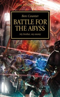 Horus Heresy: Battle for the Abyss (Warhammer 40,000 Novels: Horus Heresy) Horus Heresy: Battle for the Abyss (Warhammer 40,000 Novels: Horus Heresy)
