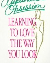 Appearance Obsession: Learning to Love the Way You Look