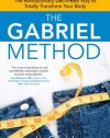 The Gabriel Method: The Revolutionary DIET-FREE Way to Totally Transform Your Body
