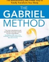 The Gabriel Method: The Revolutionary DIET-FREE Way to Totally Transform Your Body