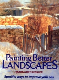 Painting Better Landscapes: Specific Ways to Improve Your Oils Painting Better Landscapes: Specific Ways to Improve Your Oils