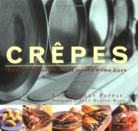 Crepes: Sweet & Savory Recipes for the Home Cook (Illustrated) Crepes: Sweet & Savory Recipes for the Home Cook (Illustrated)