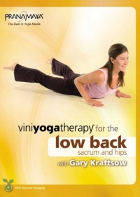 Viniyoga Therapy for the Low Back, Sacrum & Hips with Gary Kraftsow Viniyoga Therapy for the Low Back, Sacrum & Hips with Gary Kraftsow