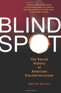 Blind Spot: The Secret History of American Counterterrorism Blind Spot: The Secret History of American Counterterrorism