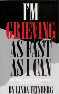 I'm Grieving as Fast as I Can: How Young Widows and Widowers Can Cope and Heal I'm Grieving as Fast as I Can: How Young Widows and Widowers Can Cope and Heal