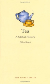 Tea: A Global History (Reaktion Books - Edible) Tea: A Global History (Reaktion Books - Edible)
