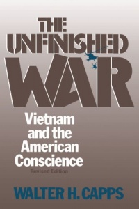 The Unfinished War: Vietnam and the American Conscience The Unfinished War: Vietnam and the American Conscience