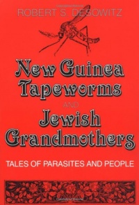 New Guinea Tapeworms and Jewish Grandmothers: Tales of Parasites and People New Guinea Tapeworms and Jewish Grandmothers: Tales of Parasites and People