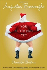 You Better Not Cry: Stories for Christmas You Better Not Cry: Stories for Christmas