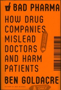 Bad Pharma: How Drug Companies Mislead Doctors and Harm Patients Bad Pharma: How Drug Companies Mislead Doctors and Harm Patients