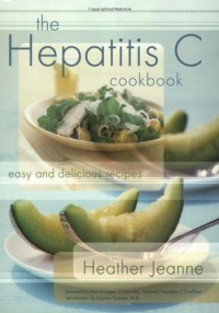 The Hepatitis C Cookbook: Easy and Delicious Recipes The Hepatitis C Cookbook: Easy and Delicious Recipes