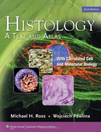 Histology: A Text and Atlas (Histology (Ross)) Histology: A Text and Atlas (Histology (Ross))