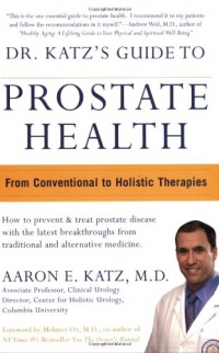 Dr. Katz's Guide to Prostate Health: From Conventional to Holistic Therapies Dr. Katz's Guide to Prostate Health: From Conventional to Holistic Therapies
