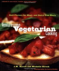 Venturesome Vegetarian Cooking: Bold Flavors for Meat- and Dairy-Free Meals Venturesome Vegetarian Cooking: Bold Flavors for Meat- and Dairy-Free Meals