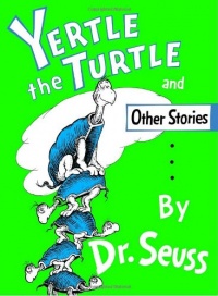 Yertle the Turtle and Other Stories Yertle the Turtle and Other Stories