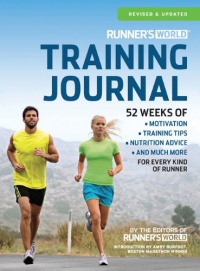 Runner's World Training Journal: A Daily Dose of Motivation, Training Tips & Running Wisdom for Every Kind of Runner--From Fitness Runners to Competitive Racers Runner's World Training Journal: A Daily Dose of Motivation, Training Tips & Running Wisdom for Every Kind of Runner--From Fitness Runners to Competitive Racers