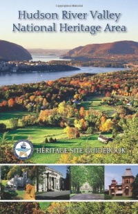 Hudson River Valley National Heritage Area Site Guidebook Hudson River Valley National Heritage Area Site Guidebook