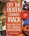 Off the Beaten (Subway) Track: New York City's Best Unusual Attractions