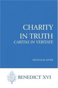 Charity in Truth (Caritas in Veritate) Charity in Truth (Caritas in Veritate)