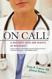 On Call: A Doctor's Days and Nights in Residency On Call: A Doctor's Days and Nights in Residency