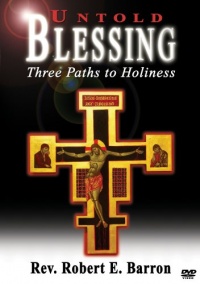 Untold Blessing: Three Paths to Holiness Untold Blessing: Three Paths to Holiness
