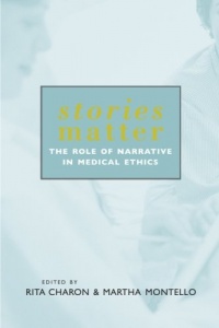 Stories Matter: The Role of Narrative in Medical Ethics (Reflective Bioethics) Stories Matter: The Role of Narrative in Medical Ethics (Reflective Bioethics)