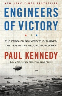 Engineers of Victory: The Problem Solvers Who Turned The Tide in the Second World War Engineers of Victory: The Problem Solvers Who Turned The Tide in the Second World War