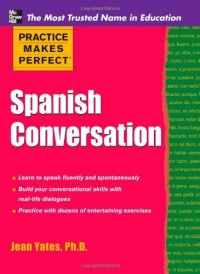 Practice Makes Perfect: Spanish Conversation (Practice Makes Perfect Series) Practice Makes Perfect: Spanish Conversation (Practice Makes Perfect Series)